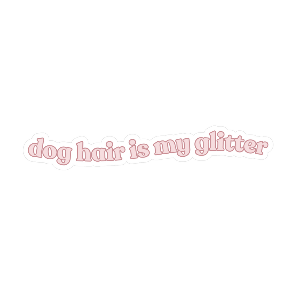 Dog Hair Is My Glitter Sticker – Water-Resistant Matte Pet Lover Decal