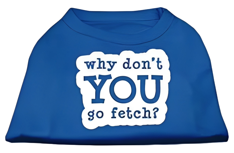 Pet Shirt with Sassy 'Why Don't You Go Fetch?'