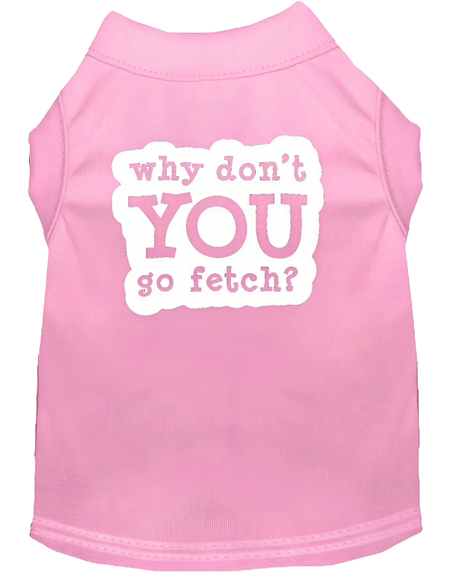 Pet Shirt with Sassy 'Why Don't You Go Fetch?'
