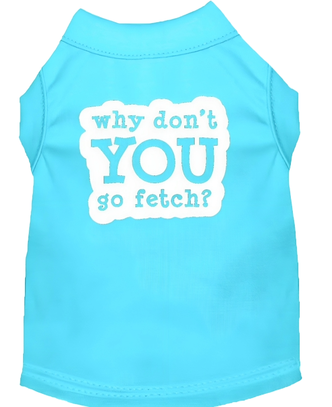 Pet Shirt with Sassy 'Why Don't You Go Fetch?'