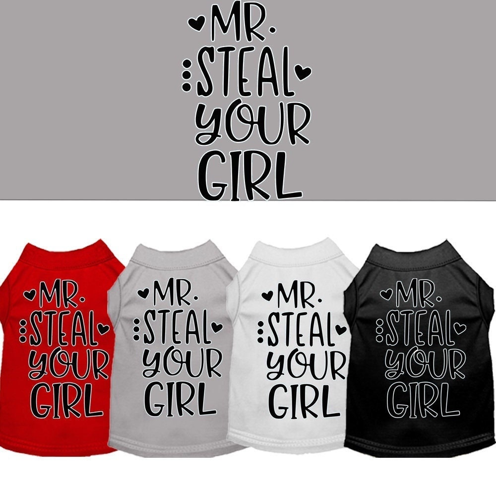 "Mr. Steal Your Girl" Dog & Cat Shirt – Funny Screen-Printed Pet Tee for Small to Large Breeds