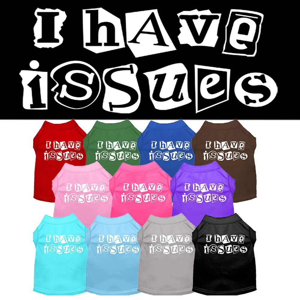 "I Have Issues" Pet Shirt – Funny Dog & Cat Tee, Soft & Durable Fit